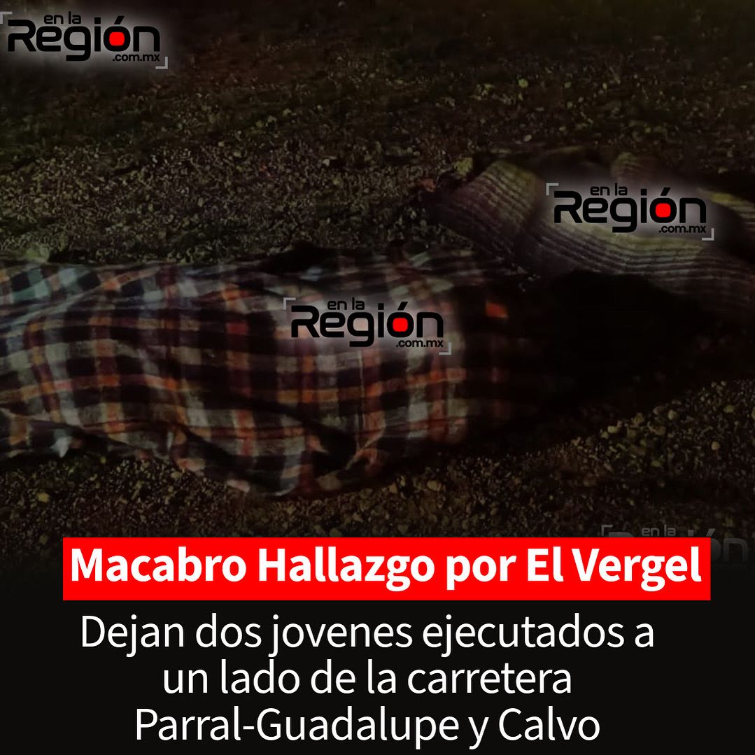Macabro hallazgo en la carretera Parral–Guadalupe y Calvo