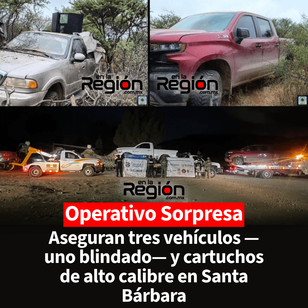 Aseguran tres vehículos —uno blindado— y cartuchos de alto calibre en Santa Bárbara