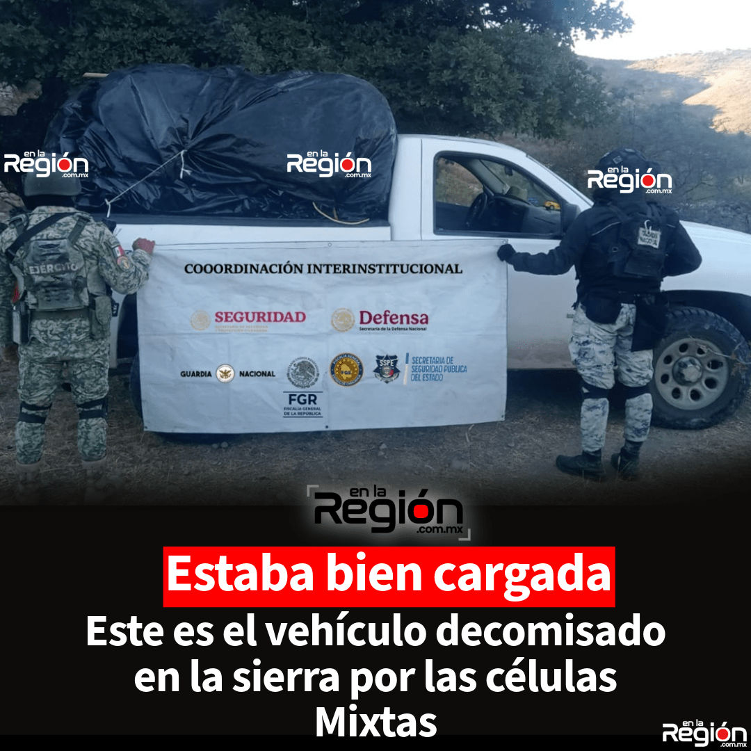 Decomisan pickup repleta de droga en la sierra y la entregan a la FGR en Parral