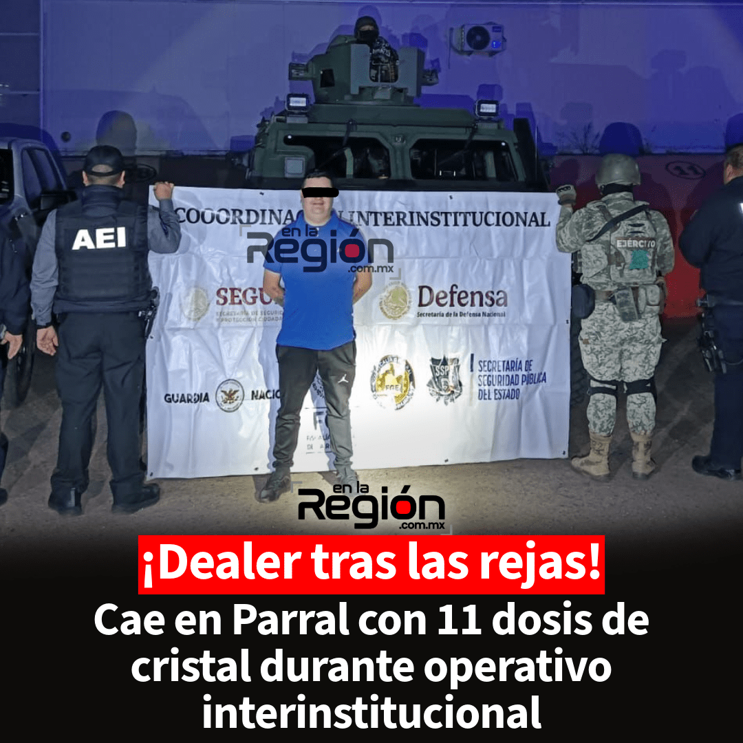 Detienen a hombre con 11 envoltorios de cristal durante operativo conjunto en Parral