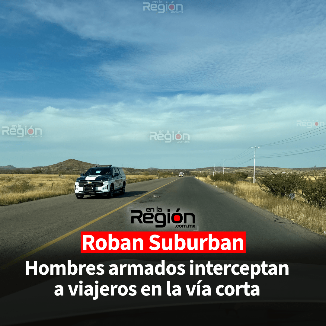 Violento robo sacude la carretera Chihuahua–Parral este miércoles