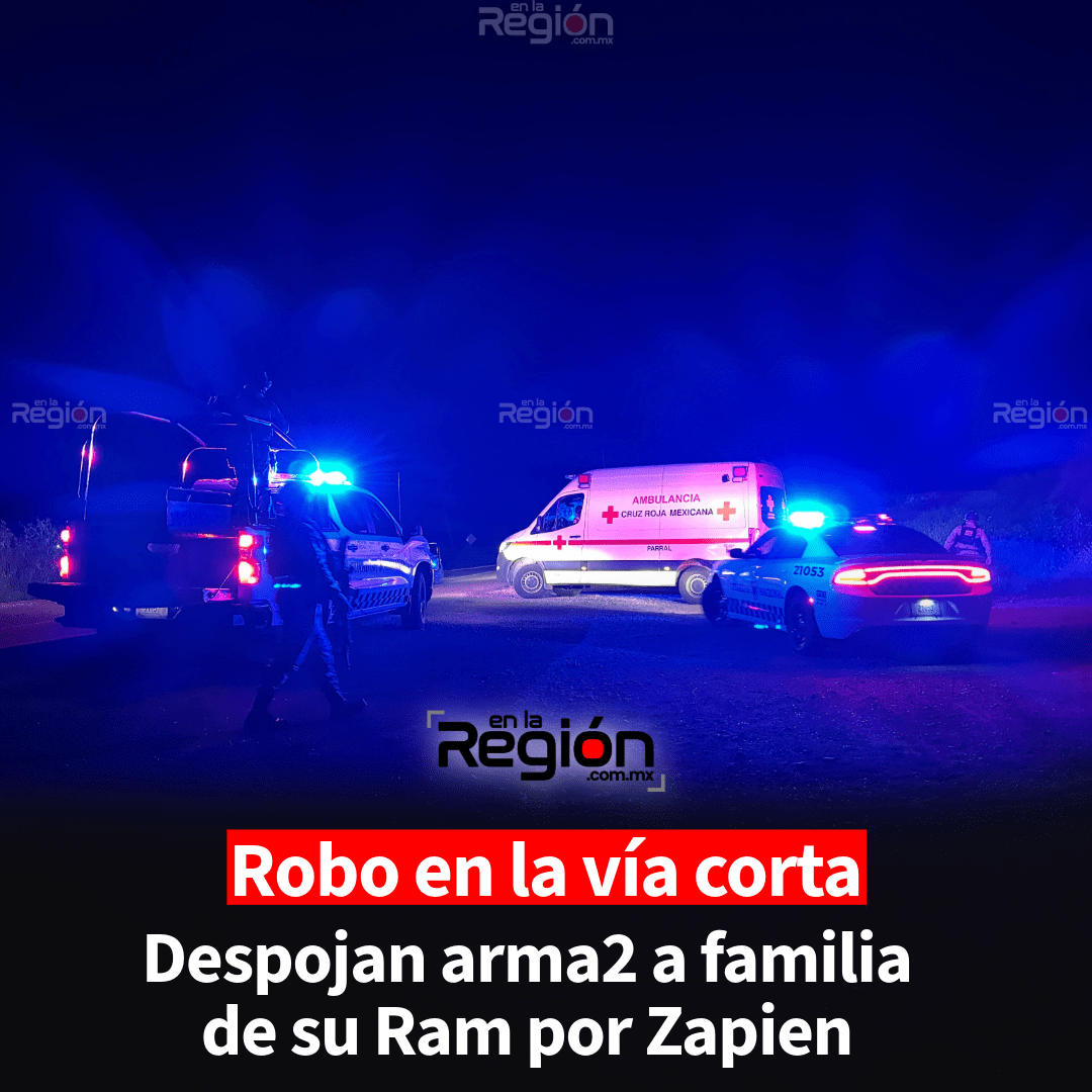 Asalto en la vía corta Chihuahua–Parral: familia fue despojada de su camioneta durante la madrugada
