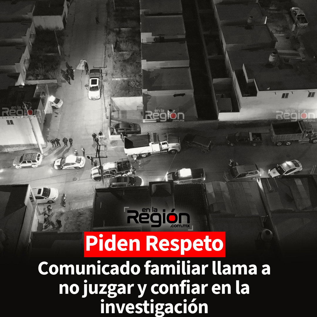 Familia parralense pide respeto y verdad tras fallecimiento de Edna