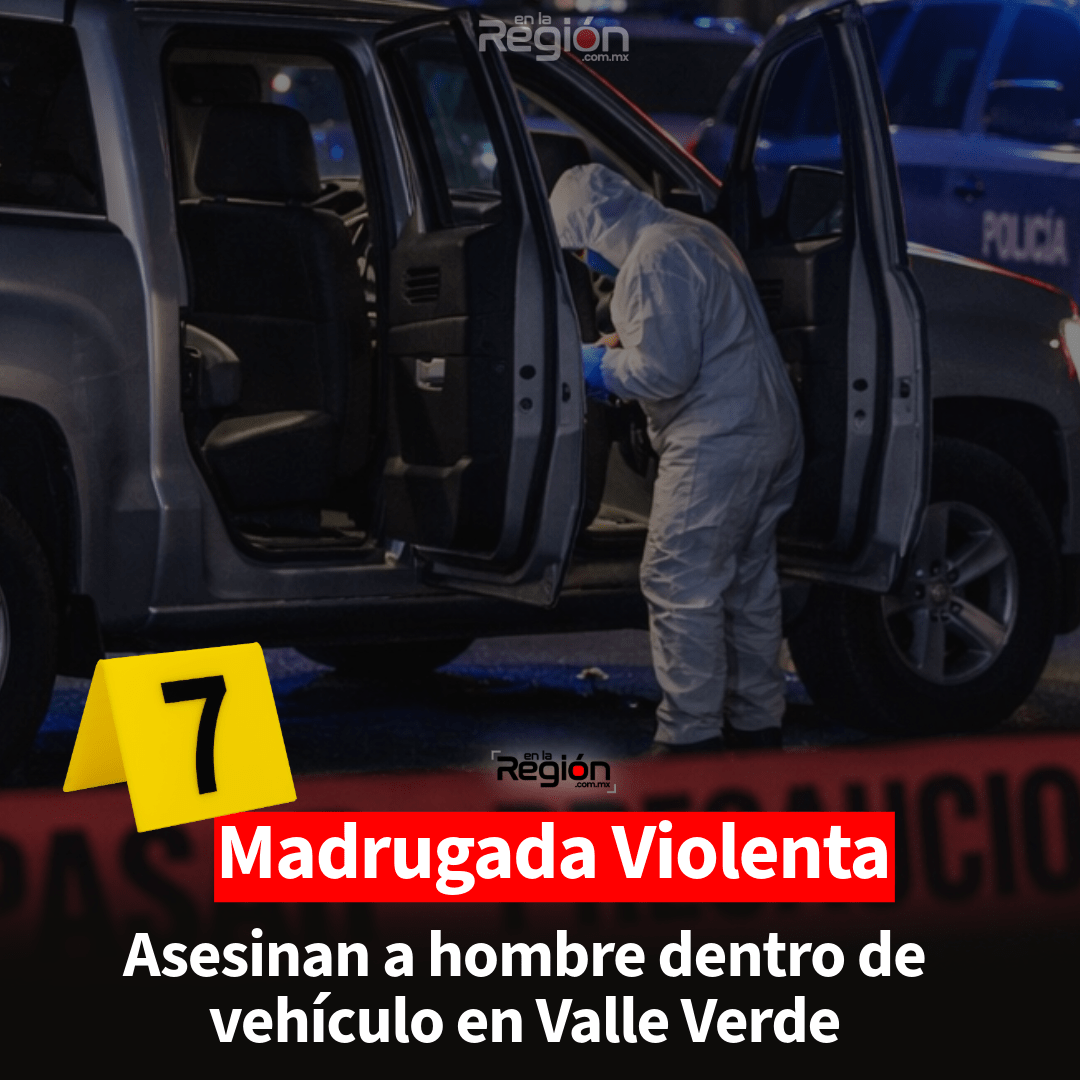 Ejecutan a hombre dentro de pickup en la colonia Valle Verde durante la madrugada