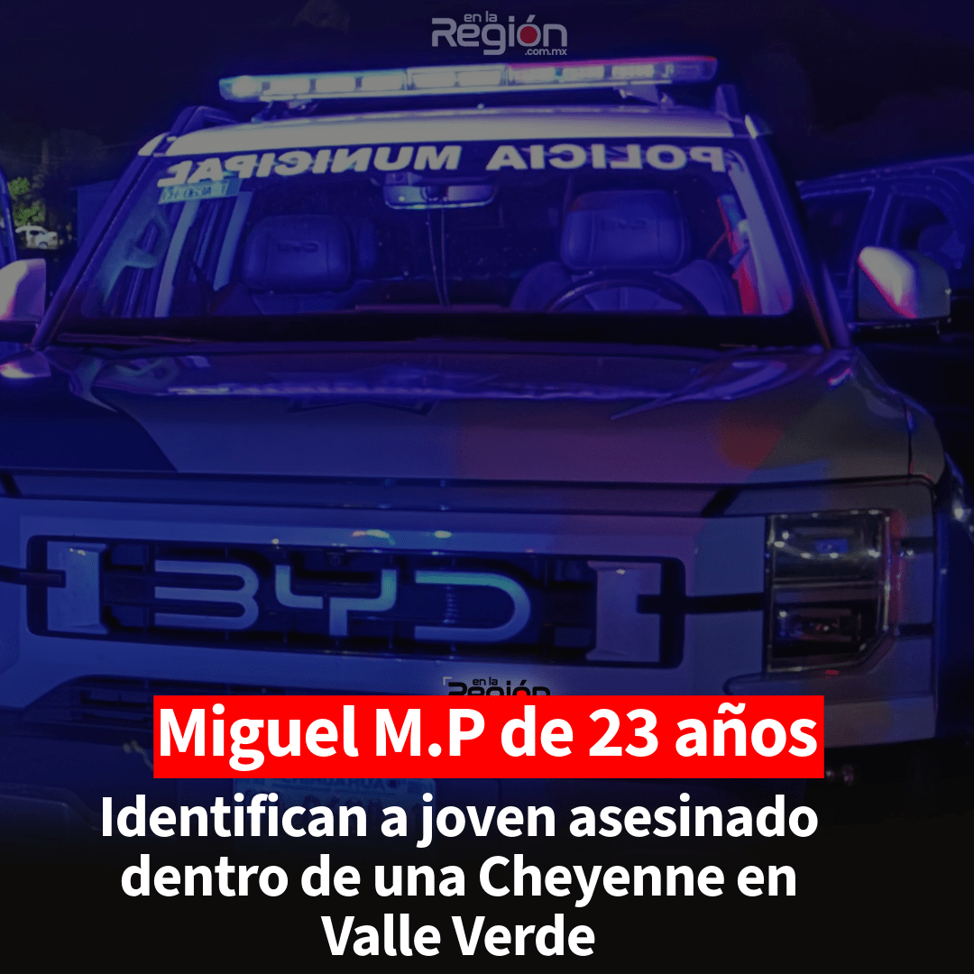 Identifican a joven asesinado dentro de una Cheyenne en Valle Verde
