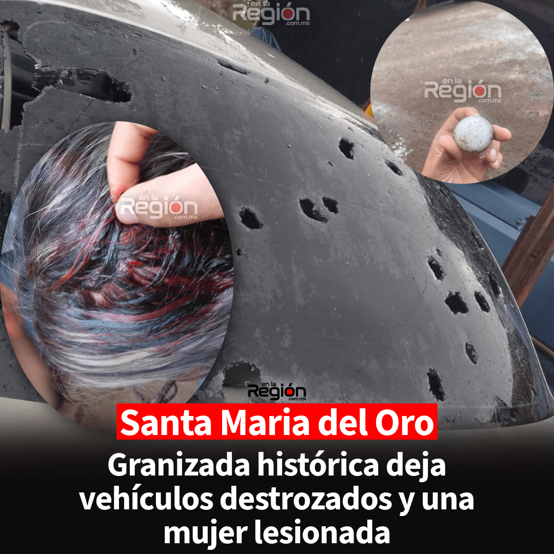 Fuerte granizada sorprende a Santa María del Oro; reportan cuantiosos daños y personas lesionadas