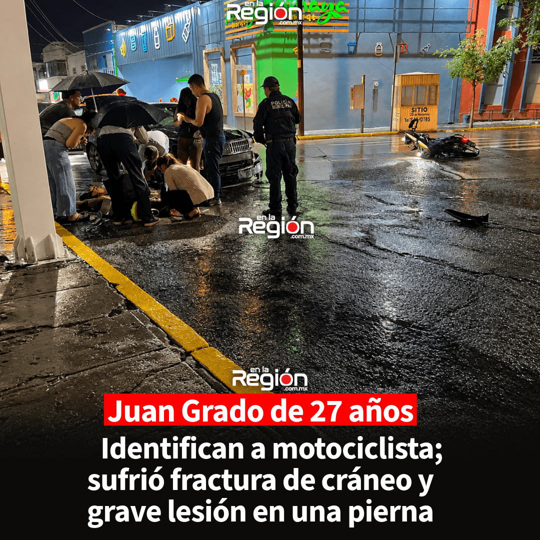 Identifican a motociclista; sufrió fractura de cráneo y grave lesión en una pierna