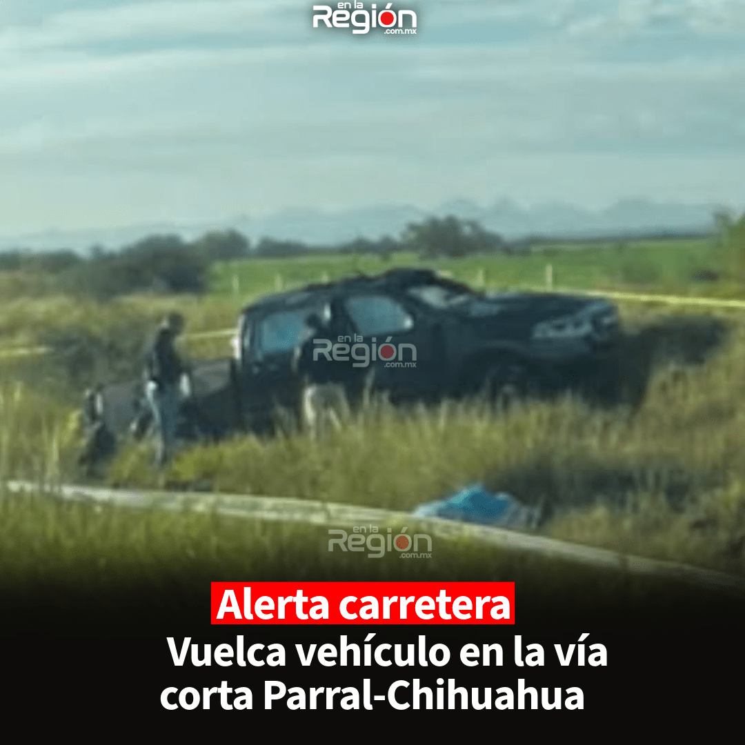 Vuelca vehículo en la vía corta Parral-Chihuahua, a la altura de Satevó